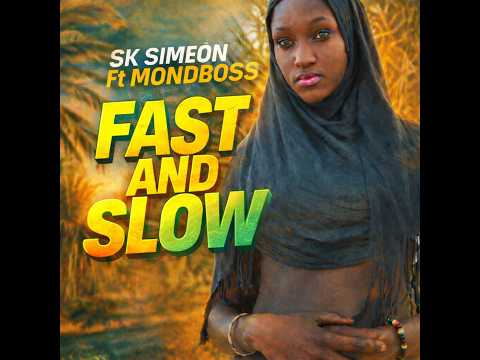 Fast and Slow - SK Simeon Ft. Mondboss