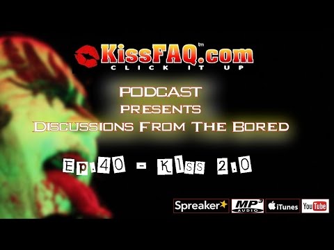 KissFAQ Podcast Ep.040 - Kiss 2.0