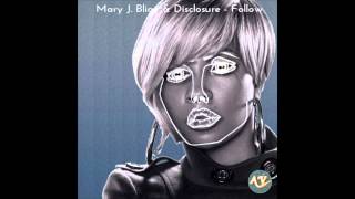 Mary J. Blige & Disclosure – Follow