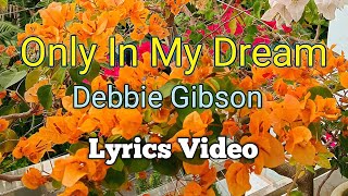 Only In My Dream - Debbie Gibson (Lyrics Video)