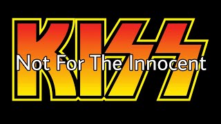 KISS - Not For The Innocent (Lyric Video)