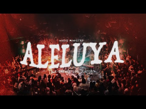 Oasis Ministry - ALELUYA / Alé-Grense Los Justos (Colectivo Live)