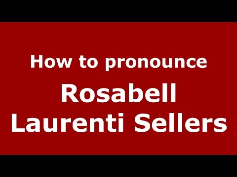 How to pronounce Rosabell Laurenti Sellers (Italian/Italy)  - PronounceNames.com
