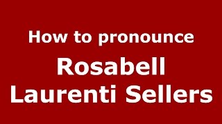 How to pronounce Rosabell Laurenti Sellers