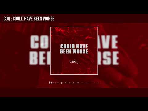 CDQ - Could Have Been Worse (Official Audio)