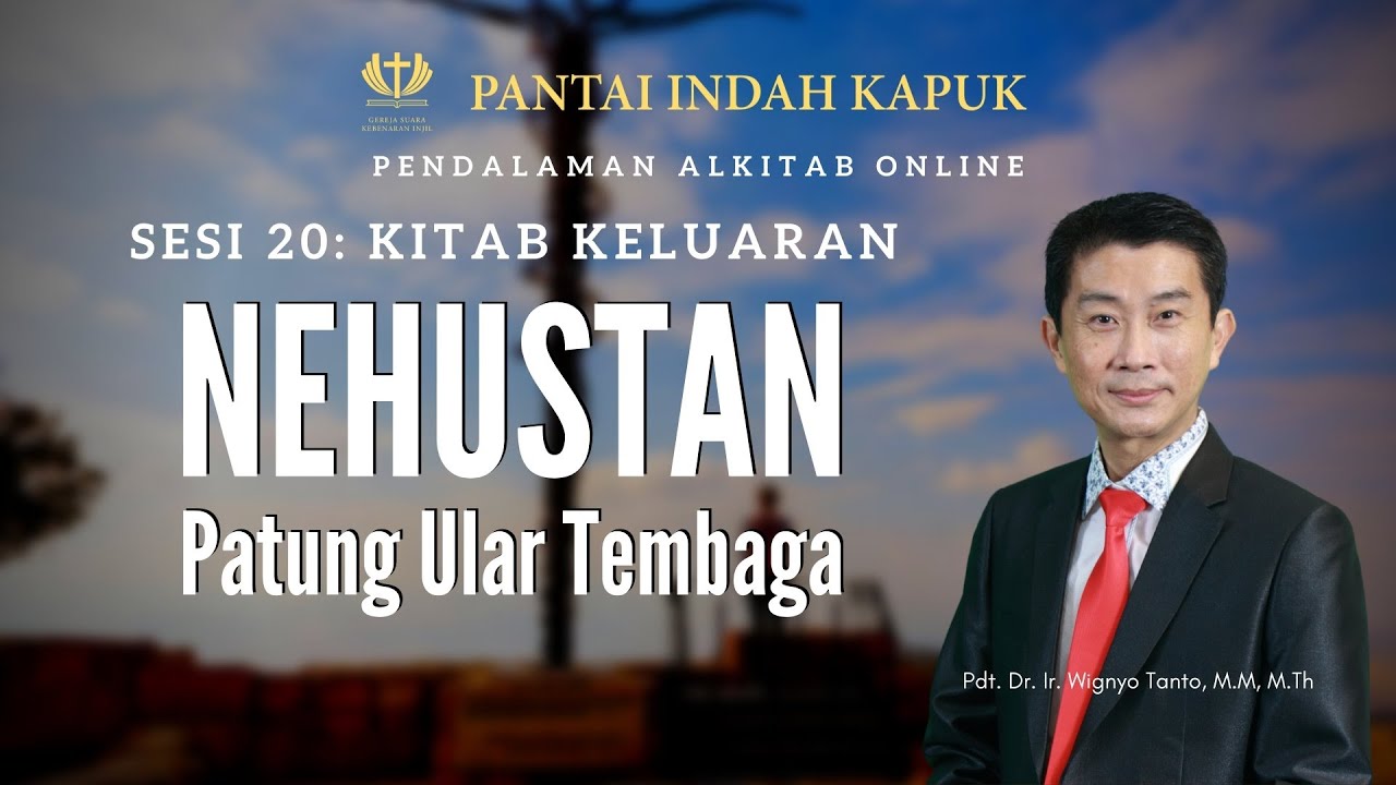 Kitab Keluaran (Sesi 20) – Nehustan – Pdt. Dr. Ir. Wignyo Tanto, M.M, M.Th