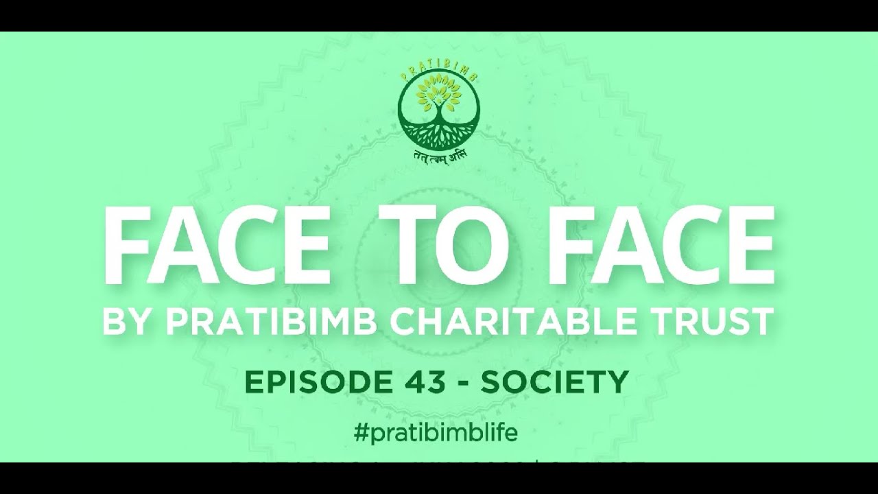 Episode 43 - Society - Face to Face by Pratibimb Charitable Trust #pratibimblife