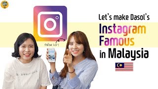 Lets make Dasols Instagram Famous in Malaysia ｜F