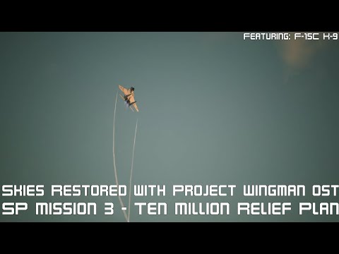 Ace Combat 7 (Skies Restored Mod) with Project Wingman OST | SP Mission 3: Ten Million Relief Plan