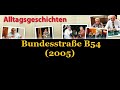 Alltagsgeschicht: Bundesstraße B54 (2005)