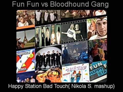 Fun Fun vs Bloodhound Gang - Happy Station Bad Touch( Nikola S. Mashup)