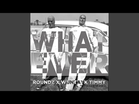 Whatever (feat. WunTayk Timmy)