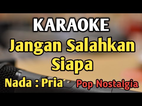 JANGAN SALAHKAN SIAPA - KARAOKE || NADA PRIA COWOK || Pop Nostalgia || Pance || Live Keyboard