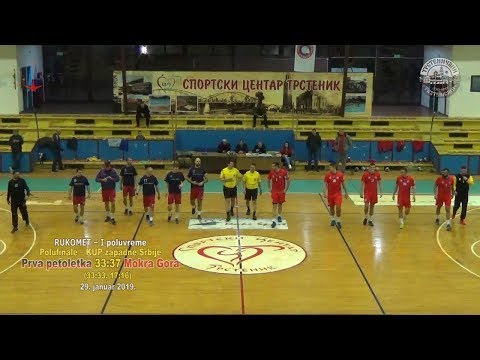 RUKOMET: Prva  petoletka–Mokra Gora 35:37 (33:33, 17:16);  PRVO POLUVREME; Trstenik SRB, jan 2019.