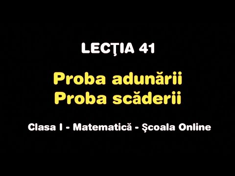Lecţia 41. Proba adunării şi a scăderii - Matematică / Școala Online