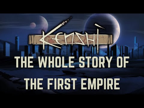 Kenshi - The Whole Story of The First Empire