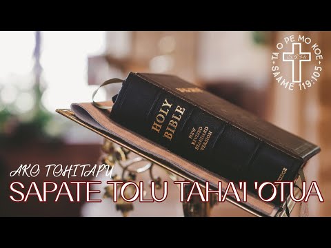Sapate Tolu Taha'i 'Otua - Ako Tohitapu - Sione 3:1-17
