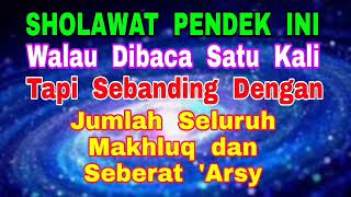 Download lagu Sholawat Pendek Dibaca Satu Kali Sebanding Jumlah Seluruh Makhluq & Seberat 'Arsy mp3