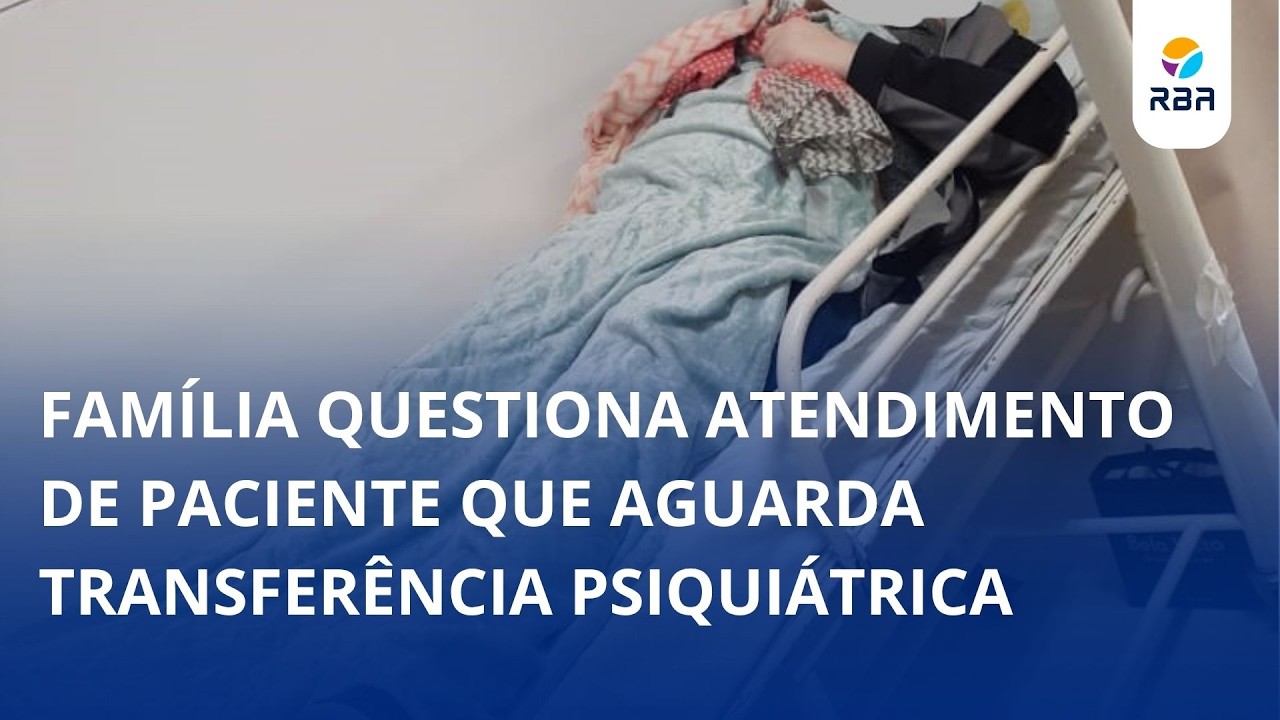 Família questiona atendimento de paciente que aguarda transferência psiquiátrica