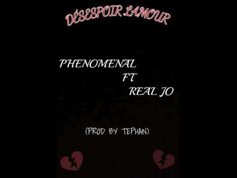 DÉSESPOIR LAMOUR 2.O - PHENOMENAL FT REAL JO X (TEPHAN)