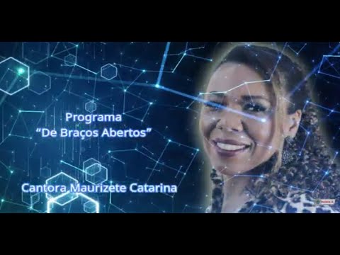 11:52 / 1:01:37   Maurizete Catarina Programa “De Braços Abertos”