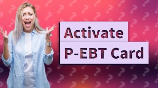 How do I activate my P EBT card in NYC?
