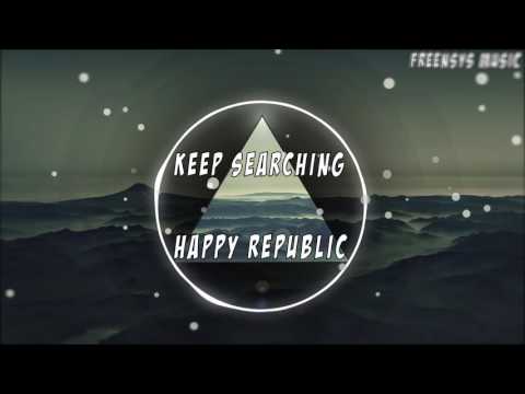 keep searching ~ happy republic [noncopyright]
