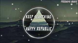 keep searching ~ happy republic [noncopyright]