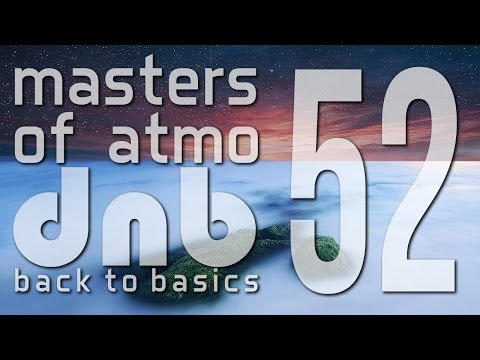 Masters Of Atmospheric Drum And Bass Vol. 52 (Back To Basics)