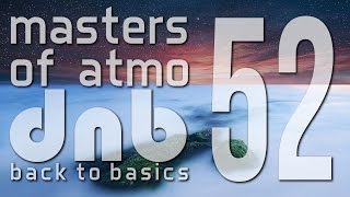 Masters Of Atmospheric Drum And Bass Vol. 52 (Back To Basics)