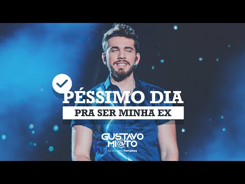 Gustavo Mioto - PÉSSIMO DIA PRA SER MINHA EX - DVD Ao Vivo Em Fortaleza