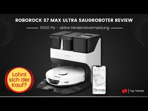 roborock S7 Max Ultra Saugroboter Review - Lohnt sich der Kauf?