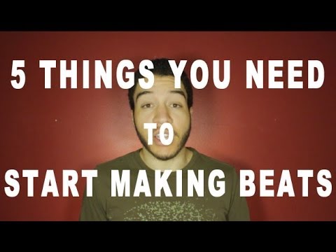 The 5 Tools You Need to Get Started Making Beats