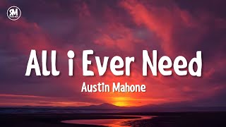 Austin Mahone - All I Ever Need (lyrics)