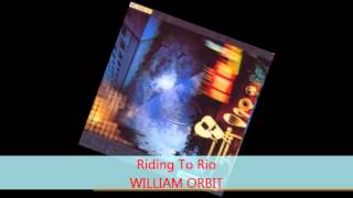 William Orbit - RIDING TO RIO
