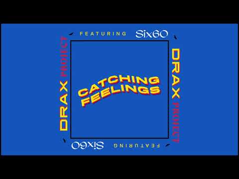 Drax Project Catching Feelings Feat Six60