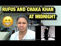 RUFUS AND CHAKA KHAN AT MIDNIGHT REACTION 😎