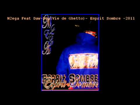 N2ega Feat Daw-Son (Vie de Ghetto) Esprit Sombre 2011.avi