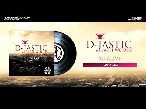 D Jastic feat  Basti Woods   So Alive   Radio Mix