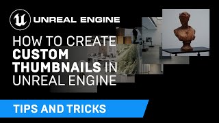 How to create custom thumbnails | Tips & Tricks | Unreal Engine