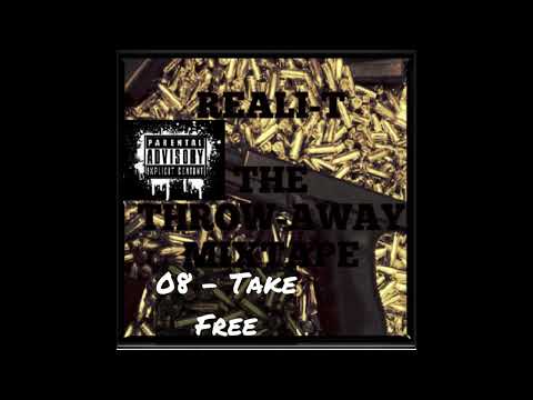 King Iso FKA Reali-T - 08 - Take Free (The Throw-Away Glock 2009)