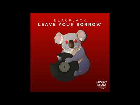 Blackjack - Leave Your Sorrow (Original Mix)