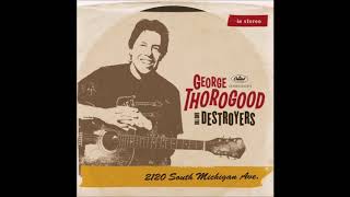 George Thorogood &amp; the Destroyers - Willie Dixon&#39;s Gone