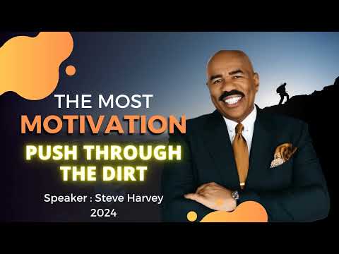 Steve Harvey 2024 🔥 PUSH THROUGH THE DIRT - Motivational Speech