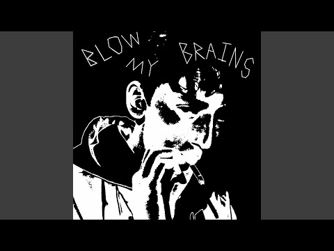 BLOW MY BRAINS