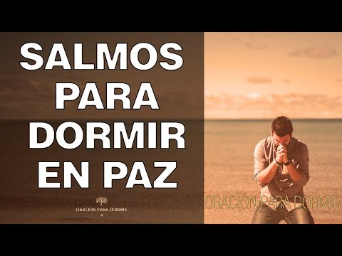 SALMOS PARA DORMIR EN PAZ  91, 23, 51, 27, 17, 93.