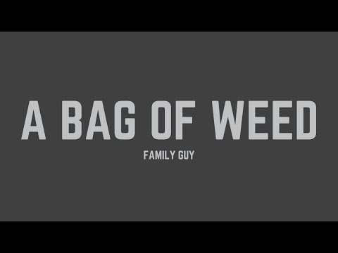 Family Guy - A Bag of Weed (Lyrics)