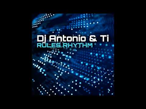 DJ Antonio & Ti - Rules Rhythm (Extended Mix)