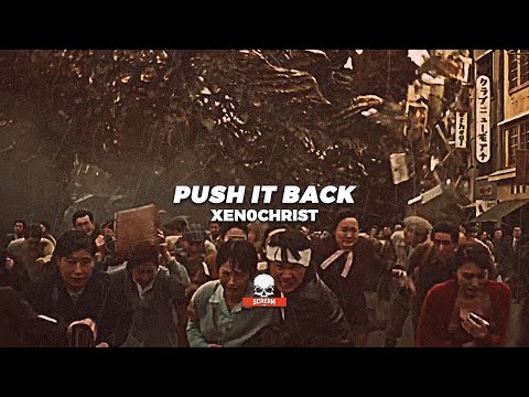 XEN0CHRIST - PUSH IT BACK (PROD. XEN0CHRIST)