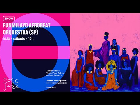 Sesc Jazz apresenta Funmilayo Afrobeat Orquestra no Sesc Pinheiros - Show | #EmCasaComSesc